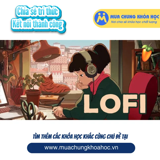 UPCS245. Học làm nhạc Lofi với FL Studio