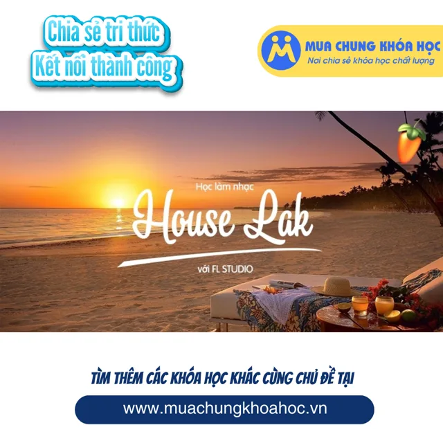 UPCS246 Học làm nhạc House Lak với FL Studio