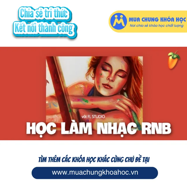 UPCS249. Học Làm Nhạc RnB Với FL Studio