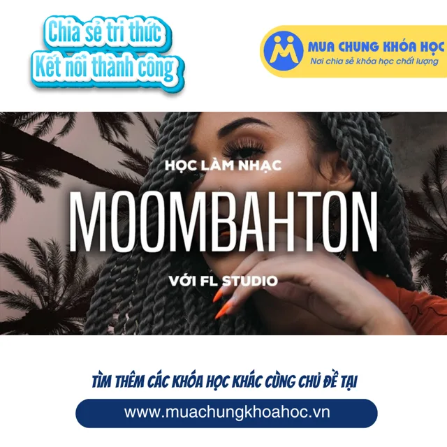 UPCS259. Học làm nhạc Moombahton với FL Studio