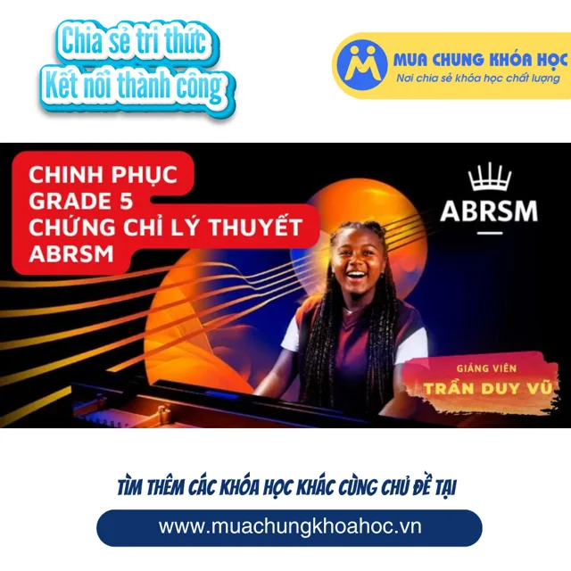 UPCS262 Chinh phục Grade 5 chứng chỉ lý thuyết ABRSM
