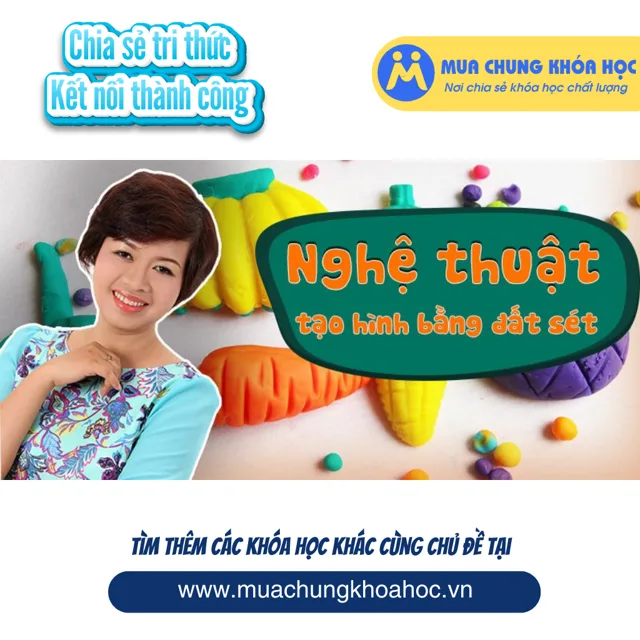 UPCS27. Nghệ thuật tạo hình bằng đất sét