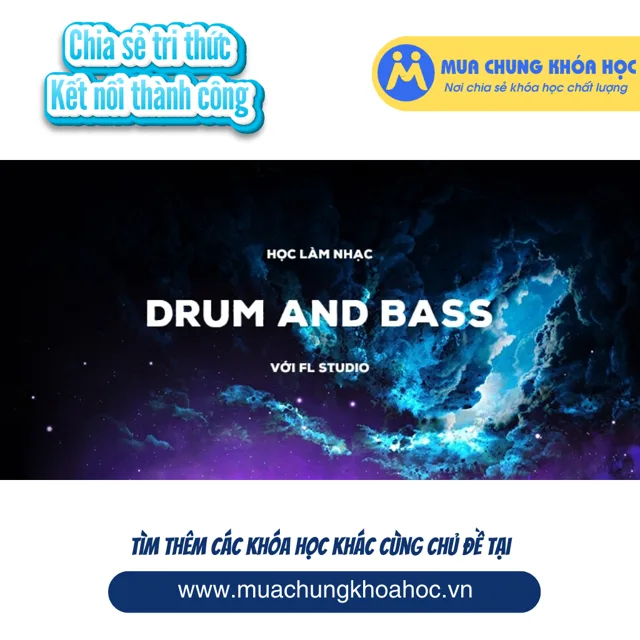 UPCS270. Học làm nhạc Drum and Bass với FL Studio cơ bản