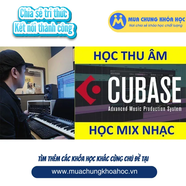 UPCS287 Học Thu Âm – Học Mix Nhạc – Phần Mềm Cubase