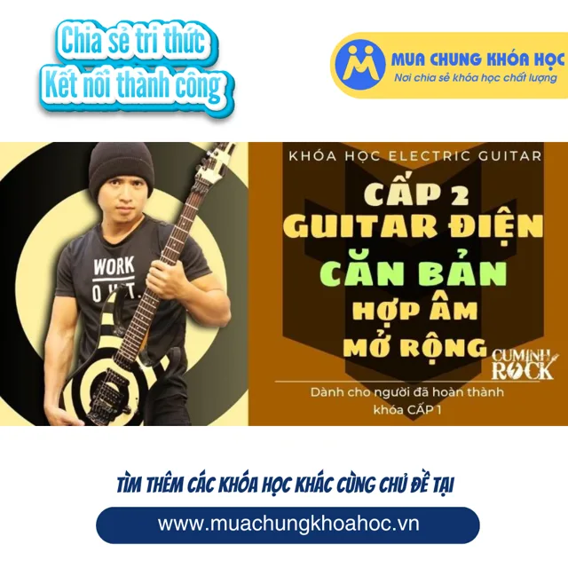 UPCS288 GUITAR ĐIỆN CƠ BẢN [CẤP 2] Hợp âm mở rộng
