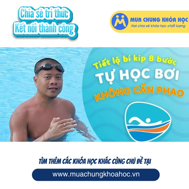 UPCS43. Tiết lộ bí kíp 8 bước tự học bơi không cần phao