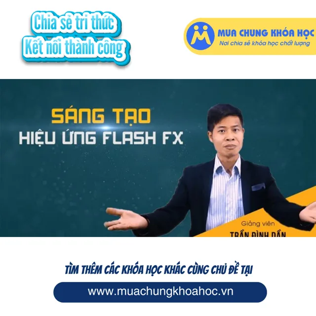 UPCS57. Sáng tạo hiệu ứng Flash Fx Khói - Nước - Lửa - Điện