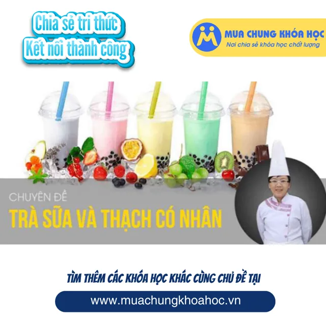 UPCS74. Trọn bộ công thức pha chế Trà sữa và Thạch có nhân