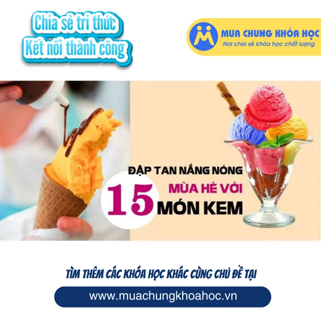 UPCS75. Dập tan nắng nóng mùa hè với 15 MÓN KEM