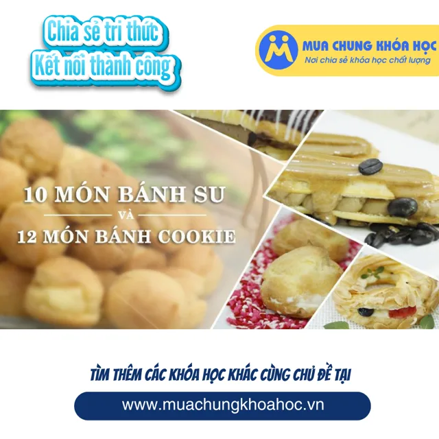 UPCS76. 10 Món bánh su và 12 món bánh cookie