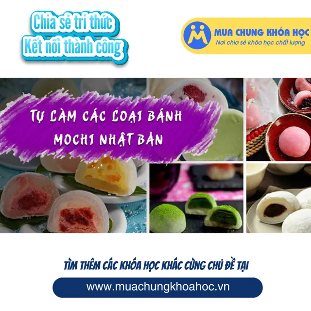 UPCS78. Tự làm các loại bánh Mochi Nhật Bản