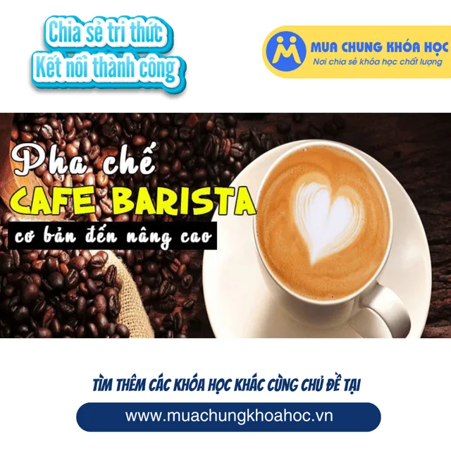 UPCS98. Pha chế cafe barista từ cơ bản đến nâng cao
