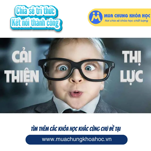 USK13. Bí quyết giúp người cận thị 2 - 4 độ cải thiện thị lực