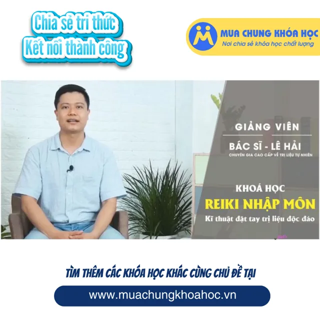 USK130. Reiki nhập môn - Kĩ thuật đặt tay trị liệu độc đáo