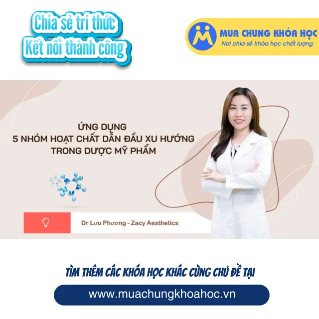 USK149. Ứng dụng 5 nhóm hoạt chất dẫn đầu xu hướng trong dược mỹ phẩm