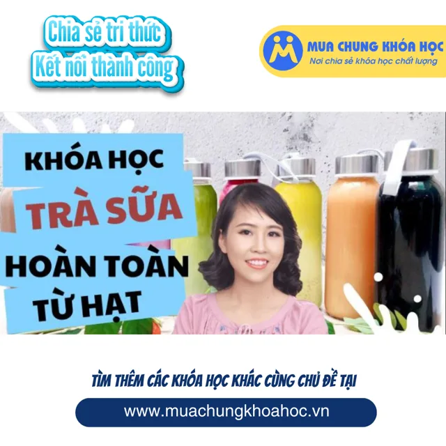 USK168. Khóa học trà sữa hoàn toàn từ hạt