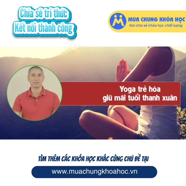 USK22. Yoga trẻ hóa - giữ mãi tuổi thanh xuân