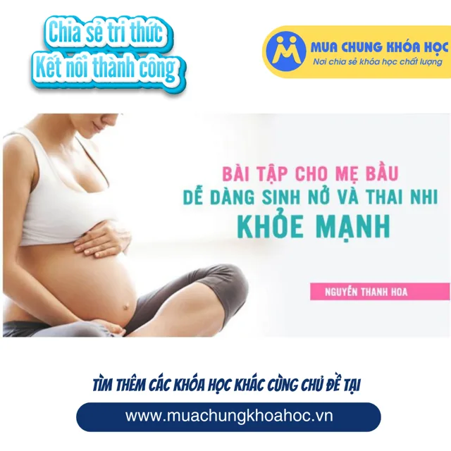 USK55. BÀI TẬP CHO MẸ BẦU DỄ DÀNG SINH NỞ VÀ THAI NHI KHỎE MẠNH