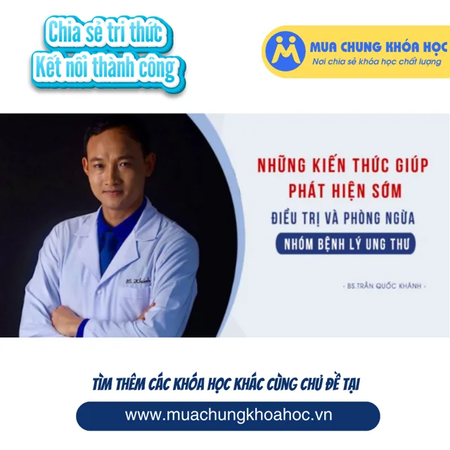 USK82. Những kiến thức giúp phát hiện sớm - điều trị và phòng ngừa nhóm bệnh lý ung thư - Trân Diệp