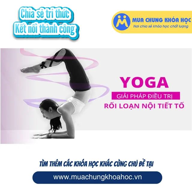 USK89. Yoga - Giải pháp điều trị rối loạn nội tiết tố