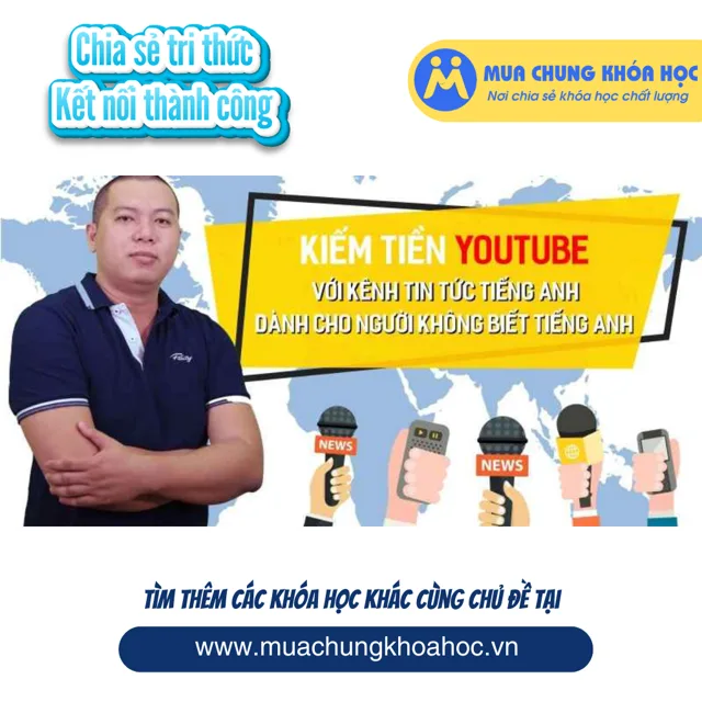 UTC19 Kiếm tiền Youtube với kênh tin tức Tiếng Anh dành cho người không biết Tiếng Anh