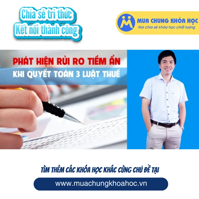 UTC21 Phát hiện rủi ro tiềm ẩn khi quyết toán 3 luật thuế