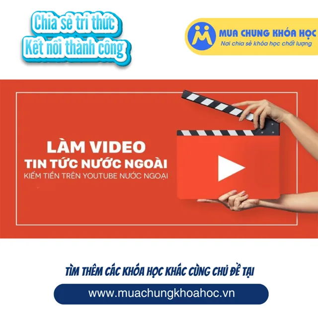 UTC27. Làm video tin tức nước ngoài kiếm tiền trên youtube ngoại