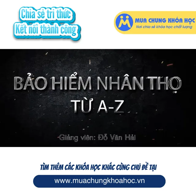 UTC34. Bảo hiểm nhân thọ từ A-Z