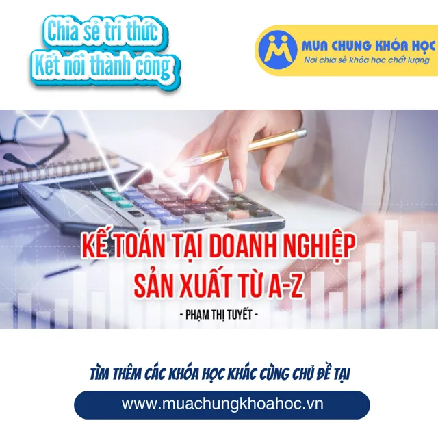 UTC80. Kế toán tại doanh nghiệp sản xuất từ A-Z