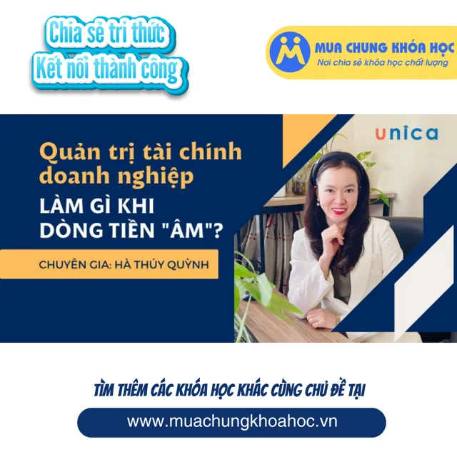 UTC98. Quản trị tài chính doanh nghiệp Làm gì khi DÒNG TIỀN ÂM
