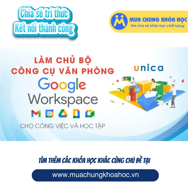 UTH37. Làm chủ bộ công cụ văn phòng Google Workspace cho công việc và học tập