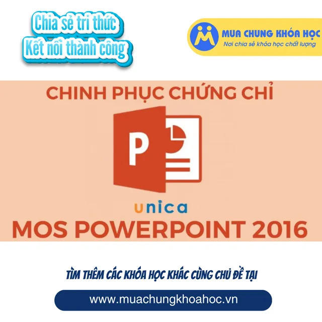 UTH47 Chinh phục chứng chỉ MOS PowerPoint 2016