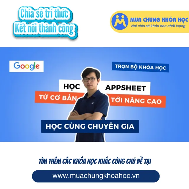 UTH62 Làm chủ Google Appsheet từ cơ bản tới nâng cao