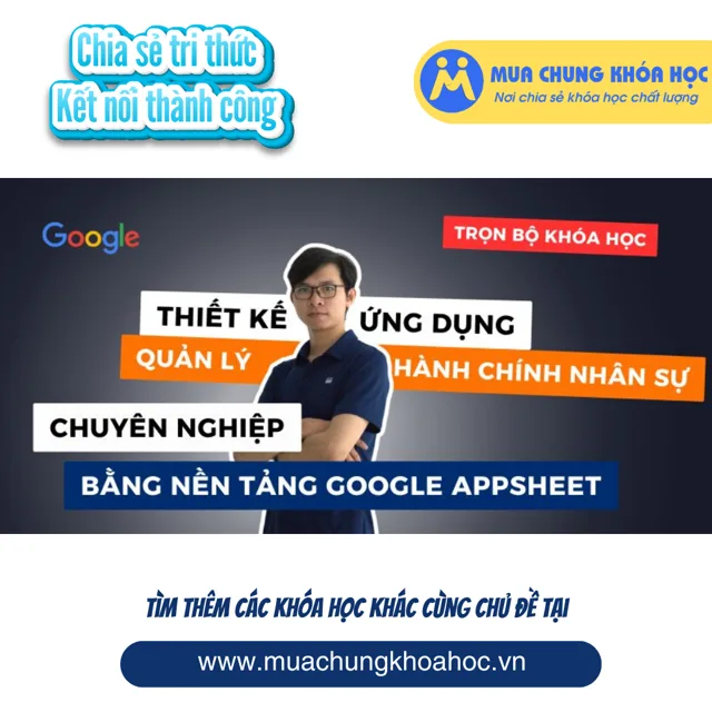 UTH66. Quản lý hành chính nhân sự hiệu quả với Google Appsheet