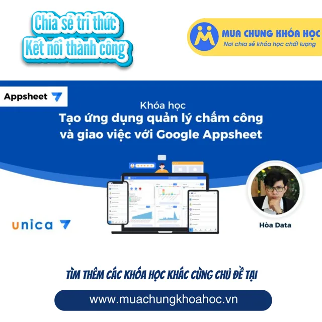 UTH67. Tạo ứng dụng quản lý chấm công và giao việc với Google Appsheet