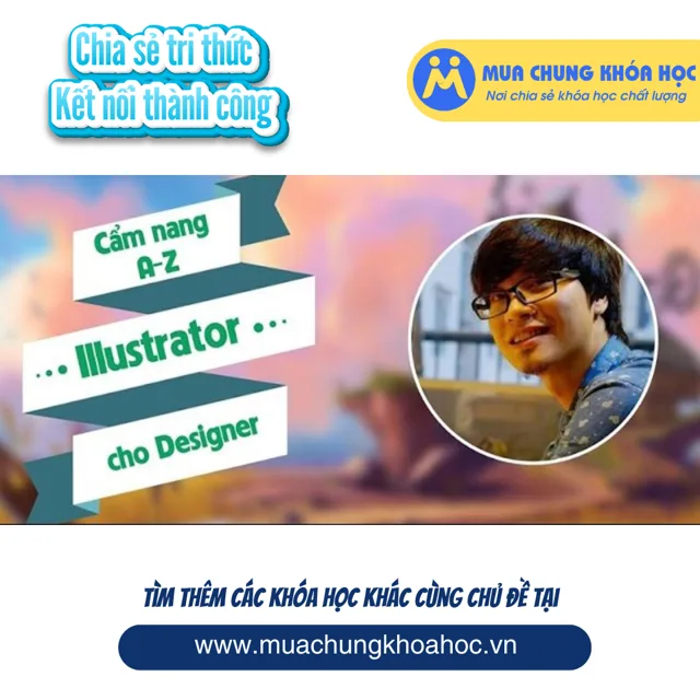 UXD03. Cẩm nang A-Z Illustrator cho Designer
