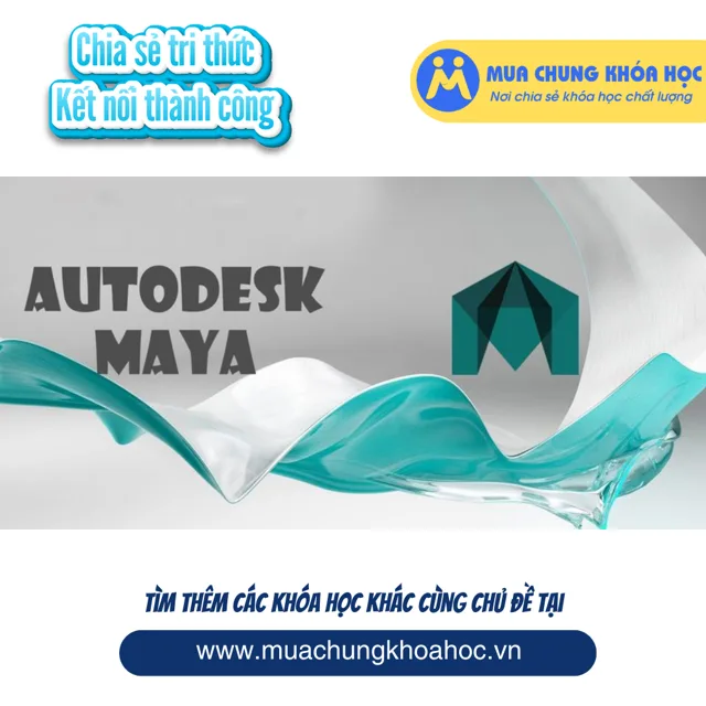 UXD05. Cẩm nang dựng hình 3D với Autodesk Maya