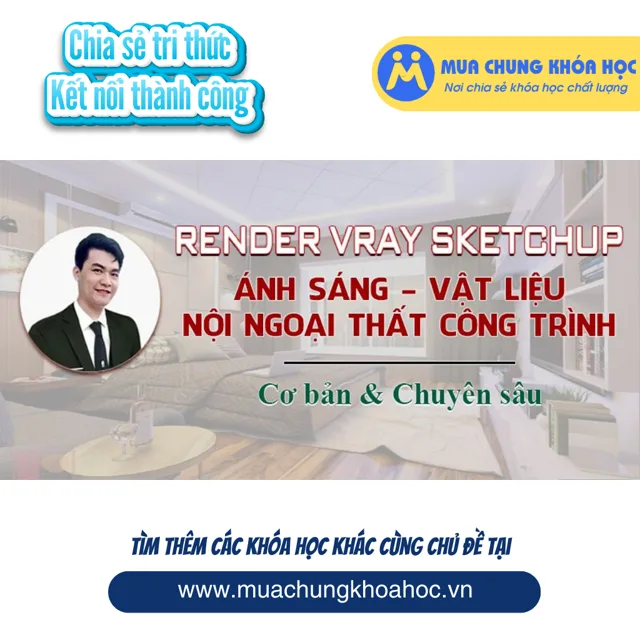 UXD104. Render Vray Sketchup 2020 ánh sáng vật liệu nội ngoại thất công trình