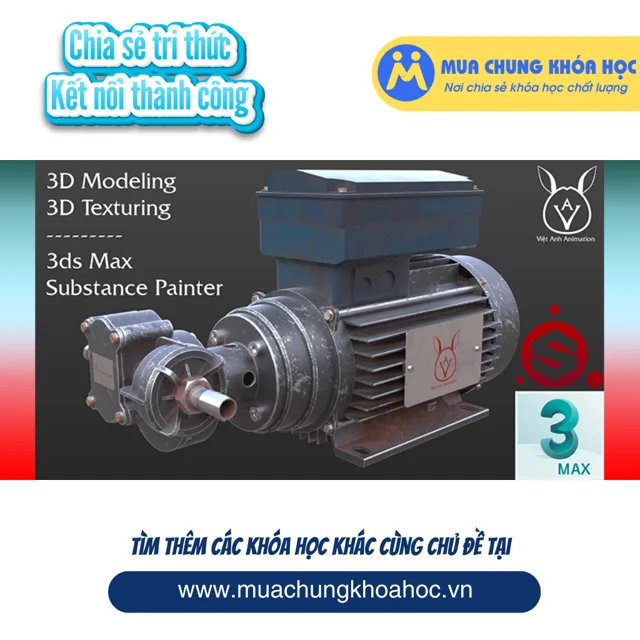 UXD106. NEW Dựng hình 3D Model với 3ds Max & Substance Painter