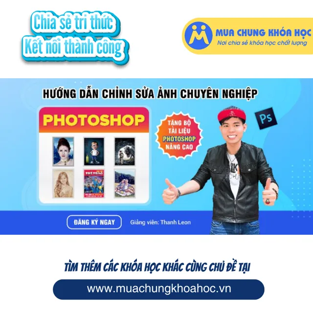 UXD112. Hướng dẫn chỉnh sửa ảnh Photoshop chuyên nghiệp