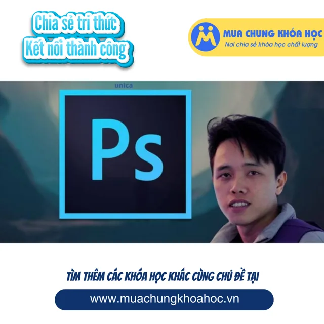 UXD114. Làm chủ photoshop cùng Huy Quần Hoa