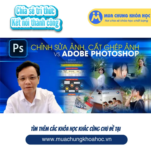 UXD116. Chỉnh sửa ảnh, cắt ghép ảnh với Photoshop