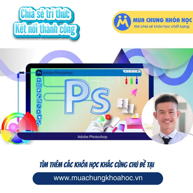 UXD119. Khóa Học Nền Tảng Photoshop - Đồng Hành Cùng Học Viên