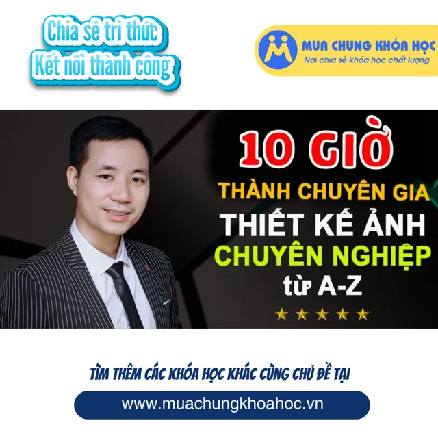 UXD127. Bí quyết thiết kế ảnh chuyên nghiệp từ A-Z trên máy tính và điện thoại