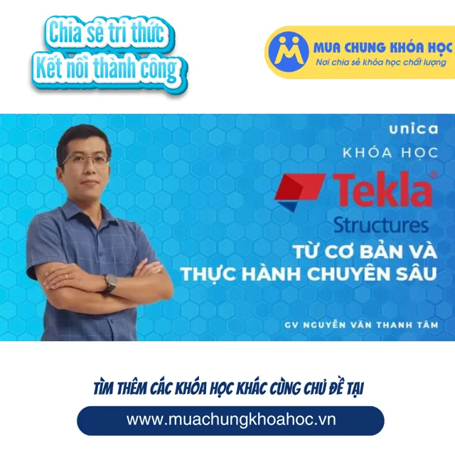 UXD135. Khoá học Tekla Structure từ cơ bản và thực hành chuyên sâu