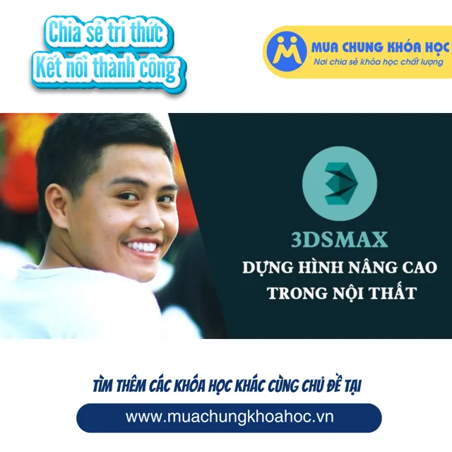 UXD16. 3DSMAX - Dựng hình nâng cao trong nội thất