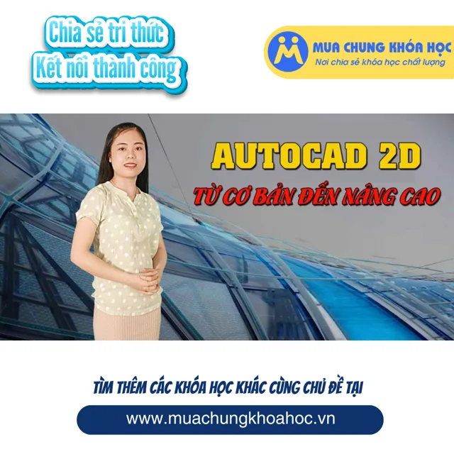 UXD17. NEW AUTOCAD 2D từ cơ bản đến nâng cao
