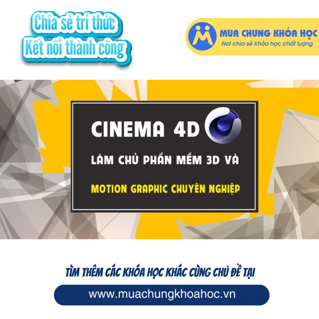 UXD25. Cinema4D - Làm chủ phần mềm 3D và motion graphics chuyên nghiệp