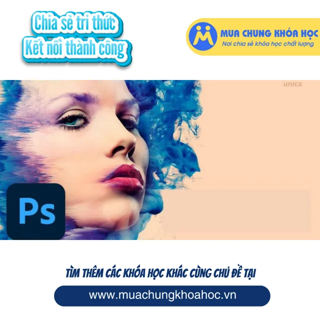 UXD29. Trở thành nhà thiết kế chuyên nghiệp với Adobe Photoshop CC