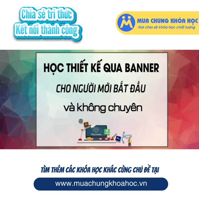 UXD33. Học Thiết kế qua Banner cho người mới bắt đầu và không chuyên